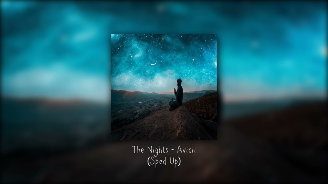 Avicii - The Nights (Sped Up)