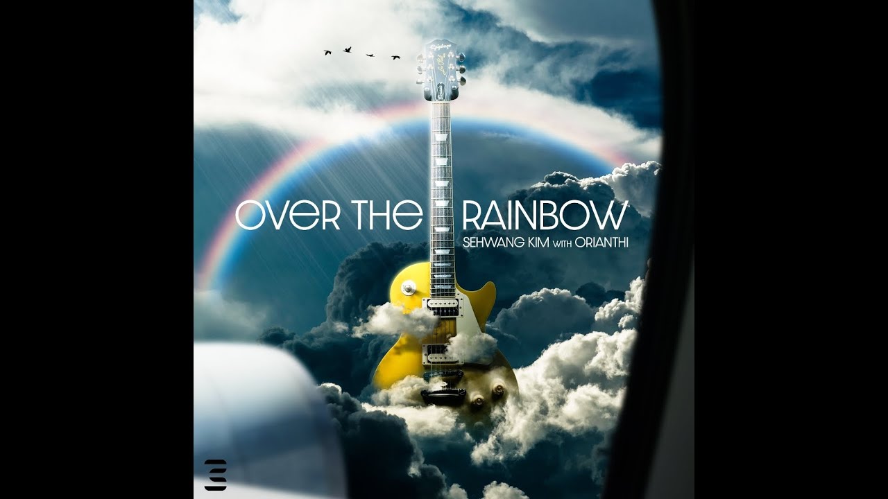 Kim SeHwang - Over The Rainbow (Feat. Orianthi) / Video