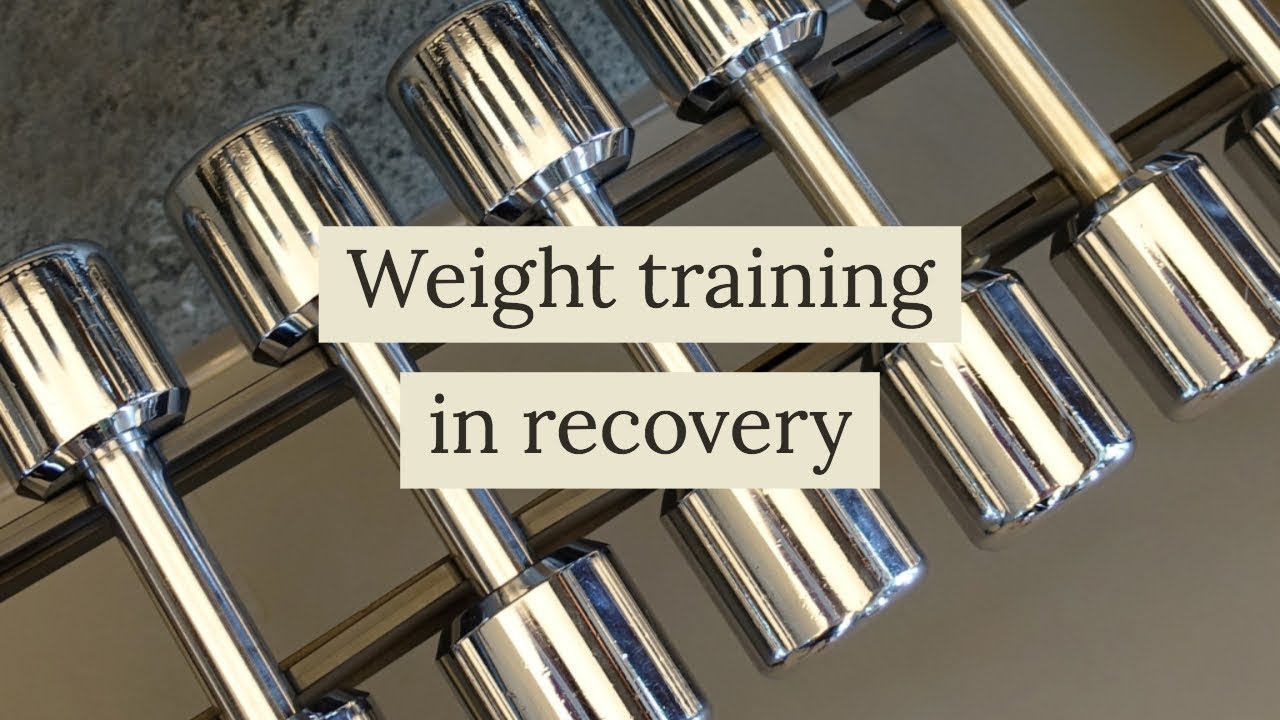 Weight training in recovery