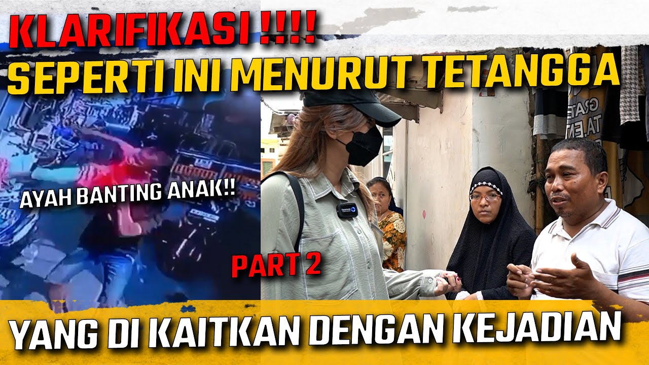 KLARIFIKASI TETANGGA YANG ANAKNYA DI TABRAK KORBAN, HINGGA KORBAN DI B4NTING AYAHNYA!!