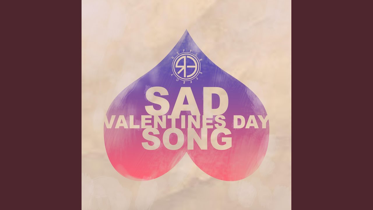 Sad Valentines Day Song
