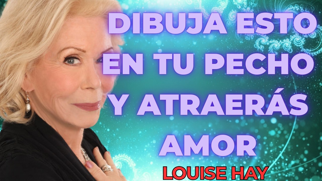 DIBUJA un corazón en tu PECHO y ATRAERÁS amor | LOUISE HAY