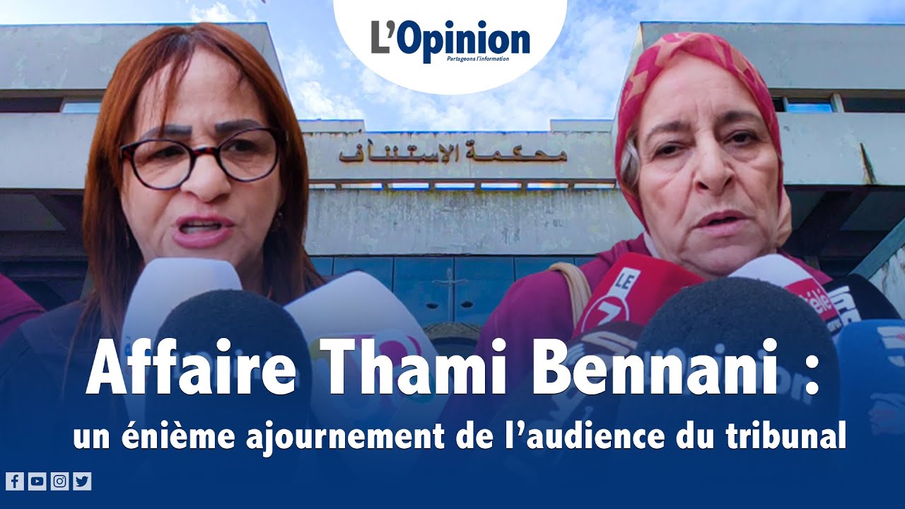 Affaire Thami Bennani&nbsp;: &nbsp;un &eacute;ni&egrave;me ajournement de l&rsquo;audience du tribunal