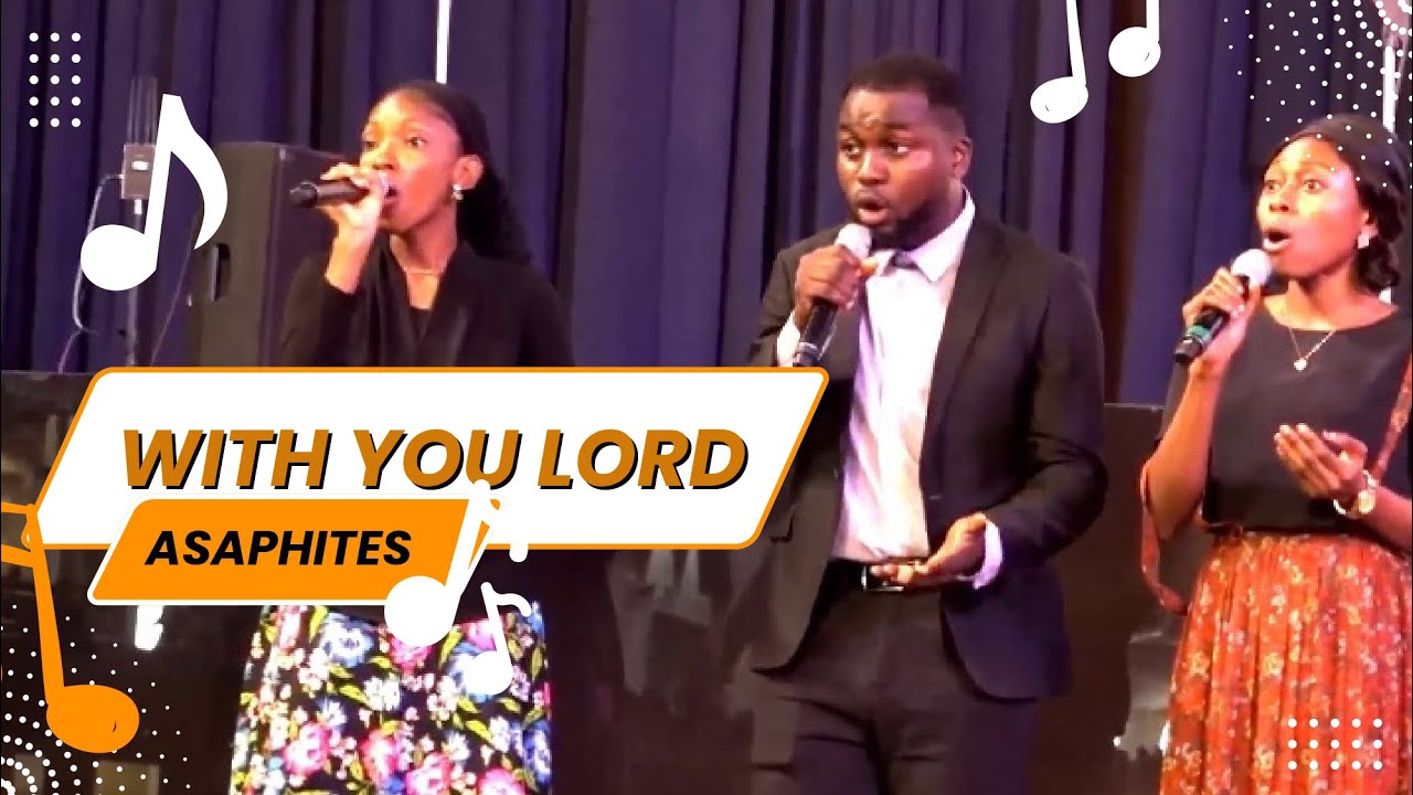 Asaphites: With You Lord/By Your Grace and Mercy by Dr Paul Enenche