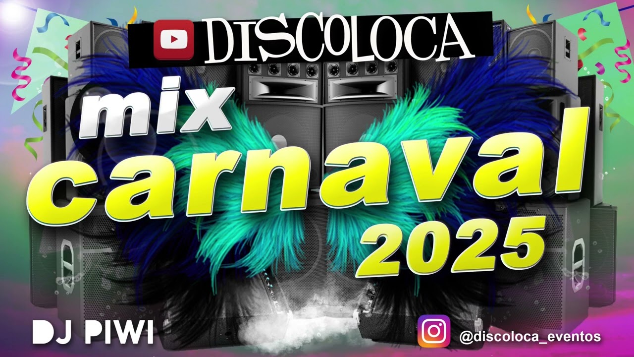 MIX CARNAVAL 2025 ( DJ PIWI / DISCOLOCA )