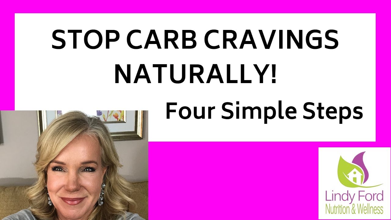 STOP CARB CRAVINGS NATURALLY! Four Simple Steps