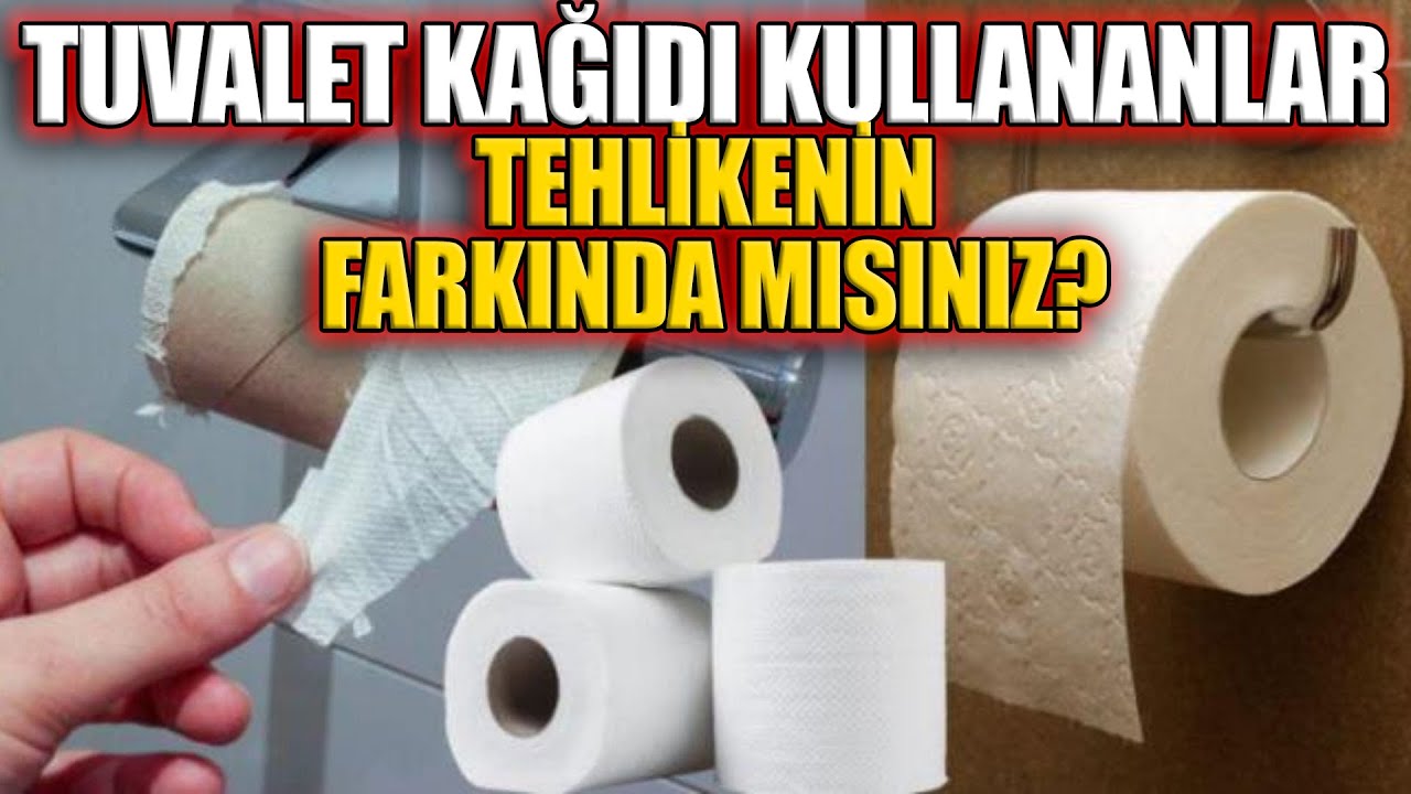 Tuvalet Kağıdı Kullananlar Tehlikenin Farkında mısınız?