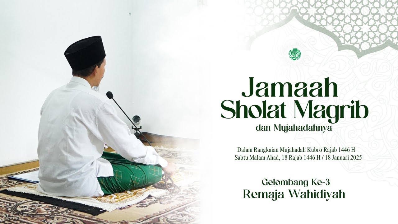 (LIVE) JAMA'AH SHOLAT MAGRIB GELOMBANG 3 RANGKAIAN MUJAHADAH KUBRO RAJAB 1446 H | 18 JANUARI 2025