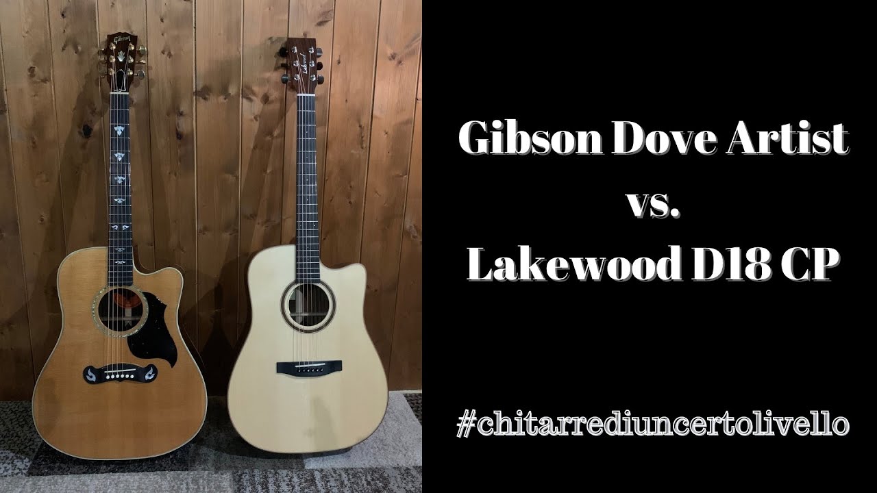 Gibson Dove Artist vs. Lakewood D18 CP