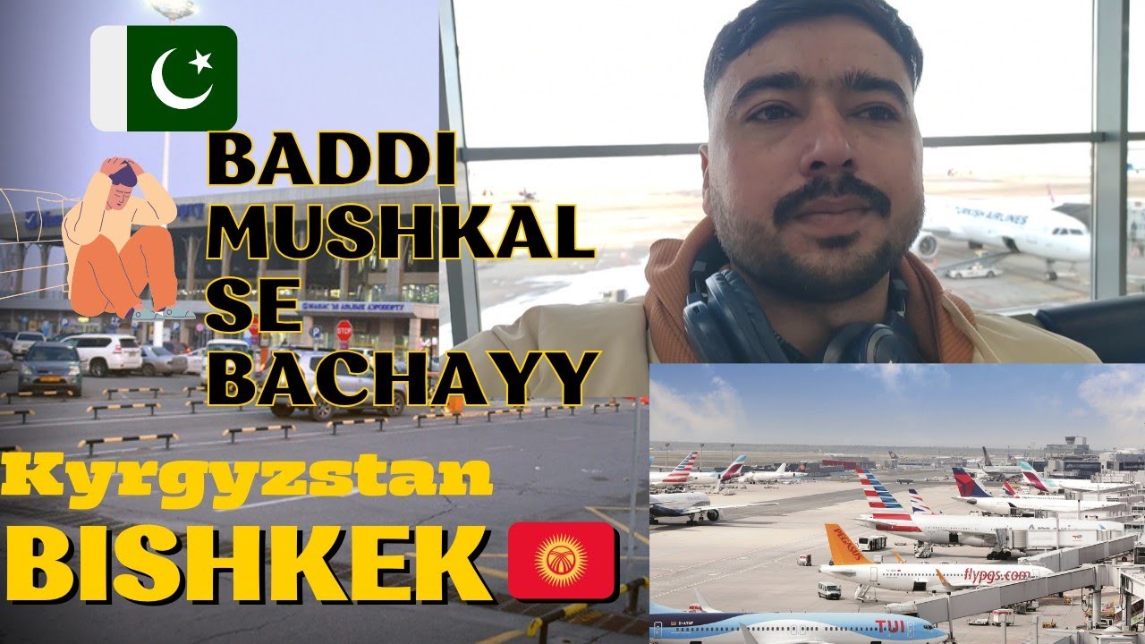 Kyrgyzstan 🇰🇬 airport pe baddii Mushkal se Bachayy 😱. Pakistani 🇵🇰 in Kyrgyzstan 🇰🇬. #kyrgyzstan