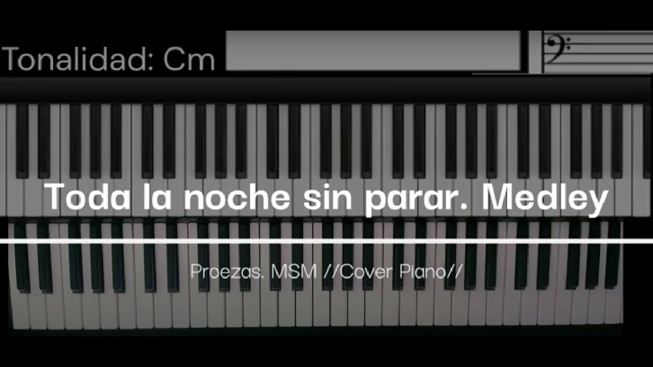 Toda la noche sin parar medley // Proezas MSM // Cover Piano. Versión Extendida
