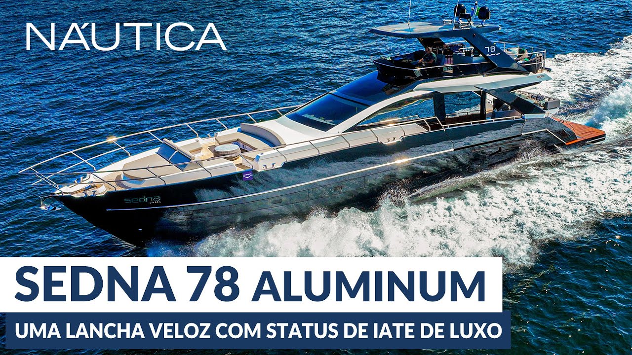 Teste Sedna 78 Aluminum: uma lancha veloz com status de iate de luxo | NÁUTICA