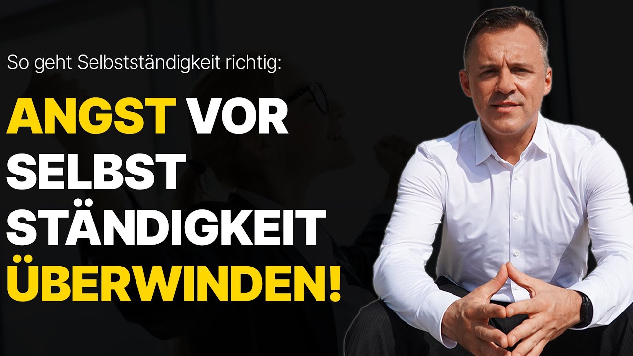 ANGST vor der Selbstständigkeit? So überwindest du deine Zweifel und gründest erfolgreich!