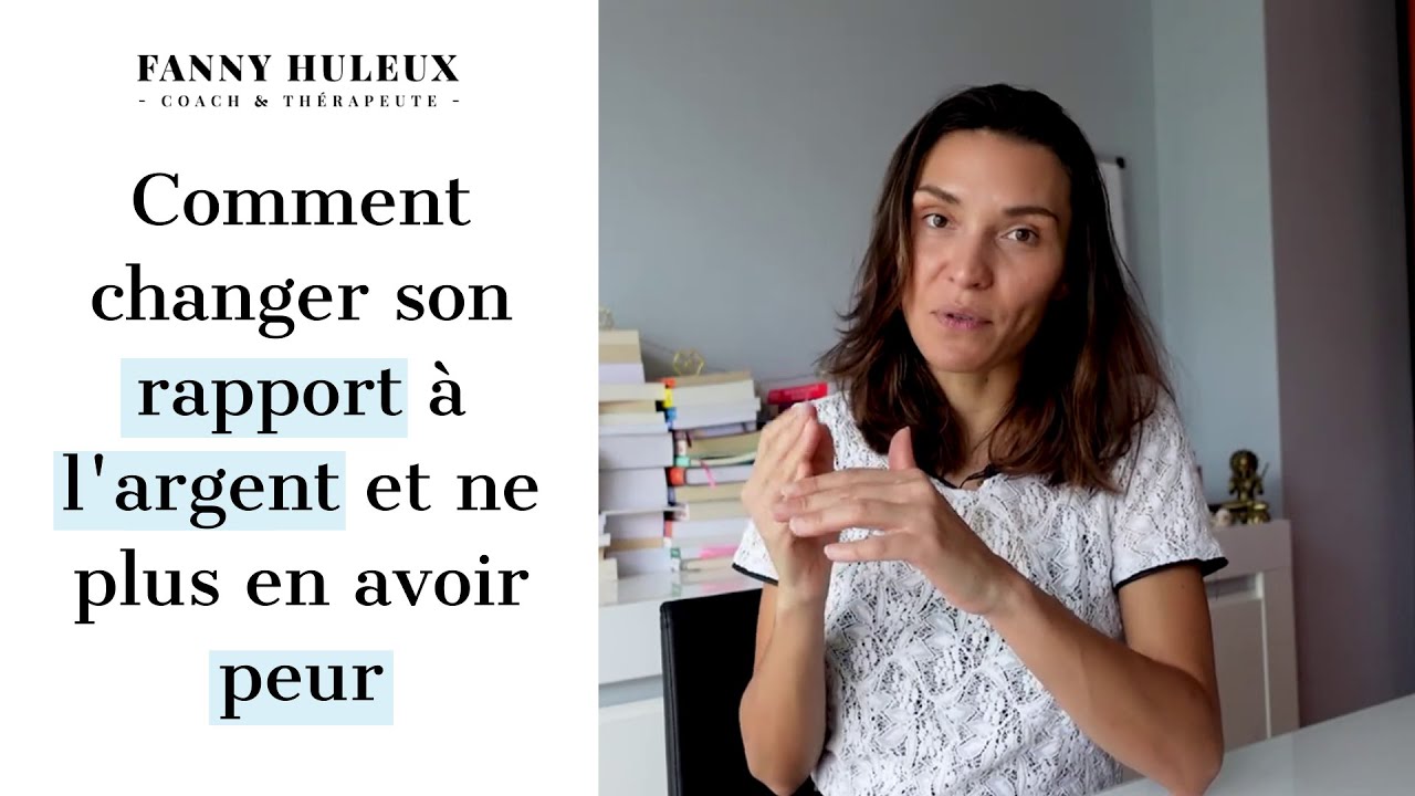 Comment changer son rapport à l'argent et ne plus en avoir peur