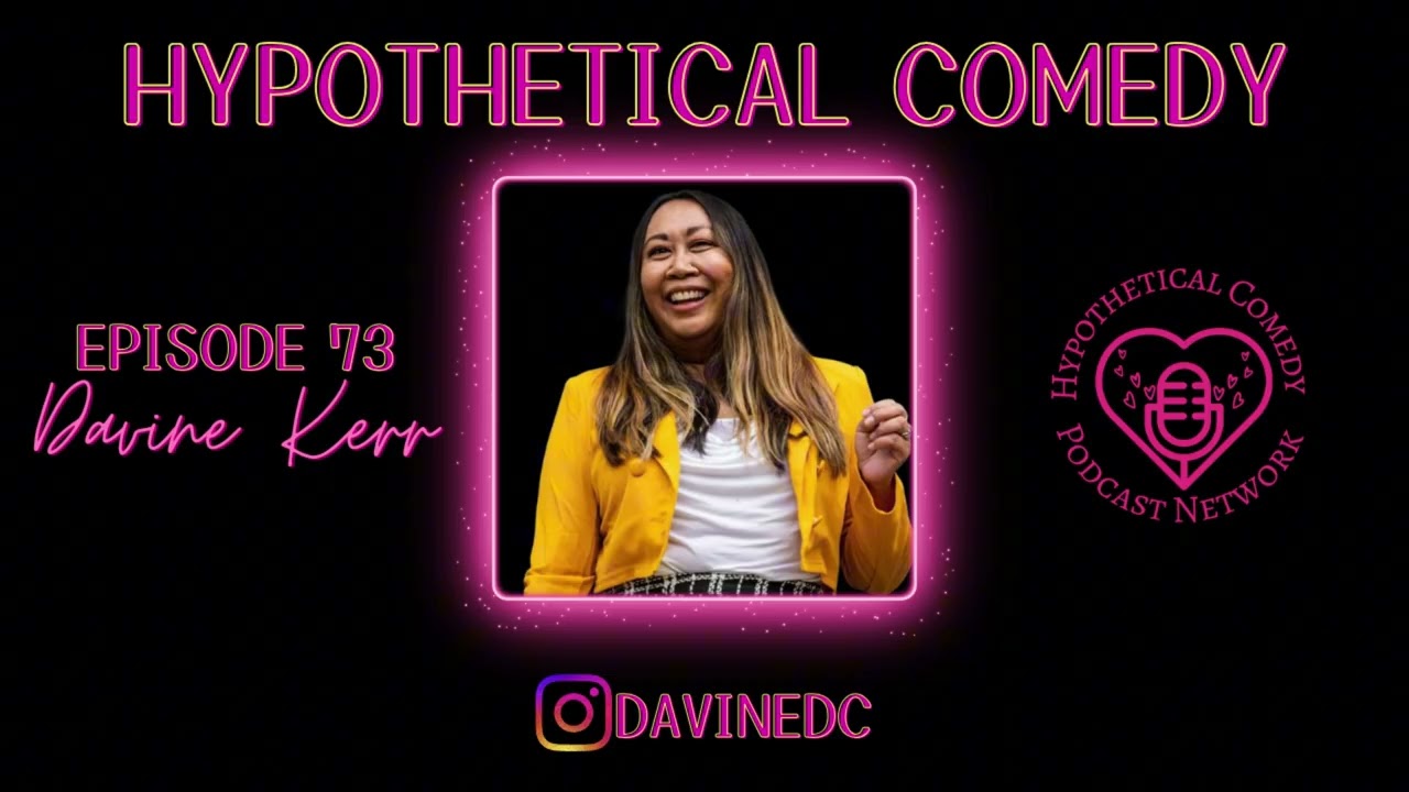 Hypothetical Comedy Podcast Episode 73: Davine Kerr