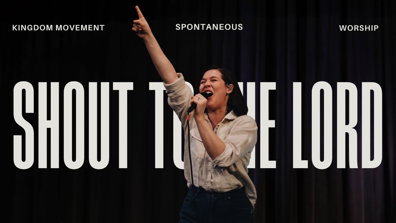 Shout to the Lord (Live) — Kingdom Movement Worship