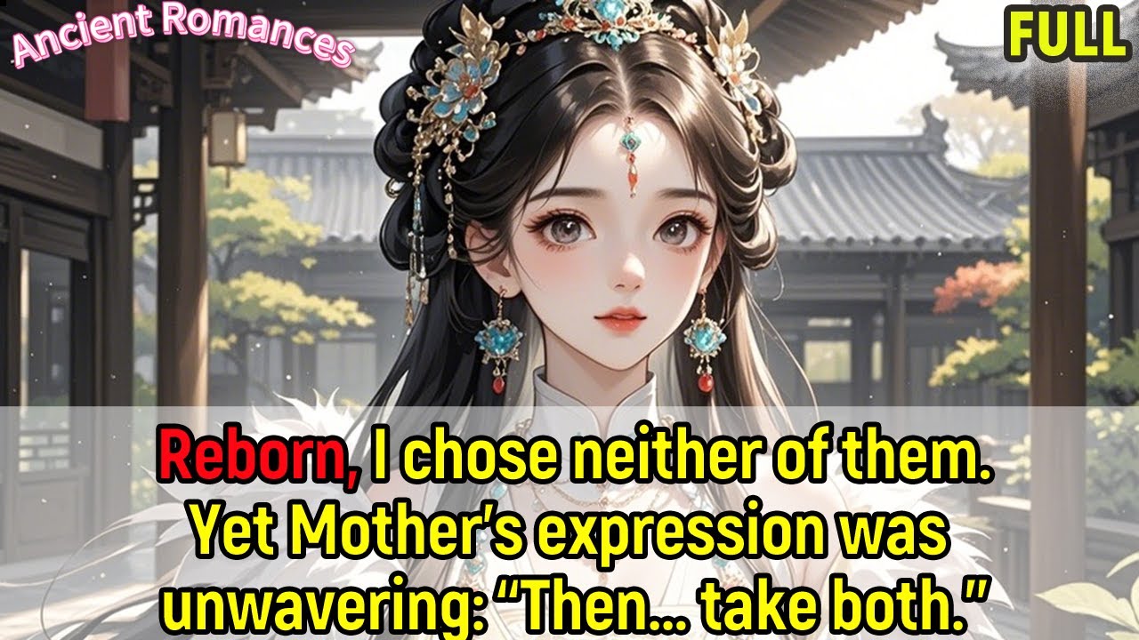 Reborn, I chose neither of them.Yet Mother's expression was unwavering: “Then... take both.”