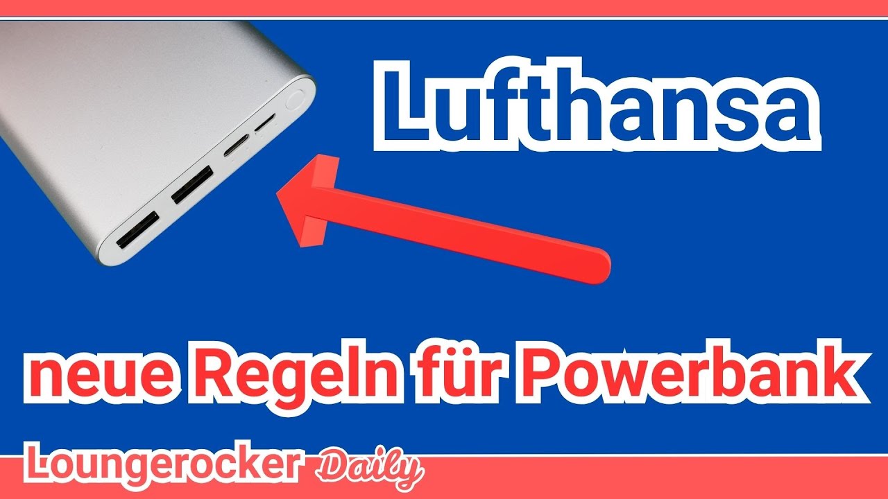 Lufthansa mit neuen Regeln für Powerbanks, Deals & Award Success (Loungerocker Daily)