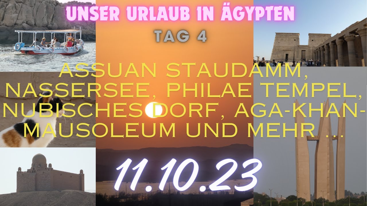 Unser Urlaub in &Auml;gypten - Tag 4 - Assuan Staudamm, Nassersee, Philae Tempel, Felukenfahrt, Aga Khan