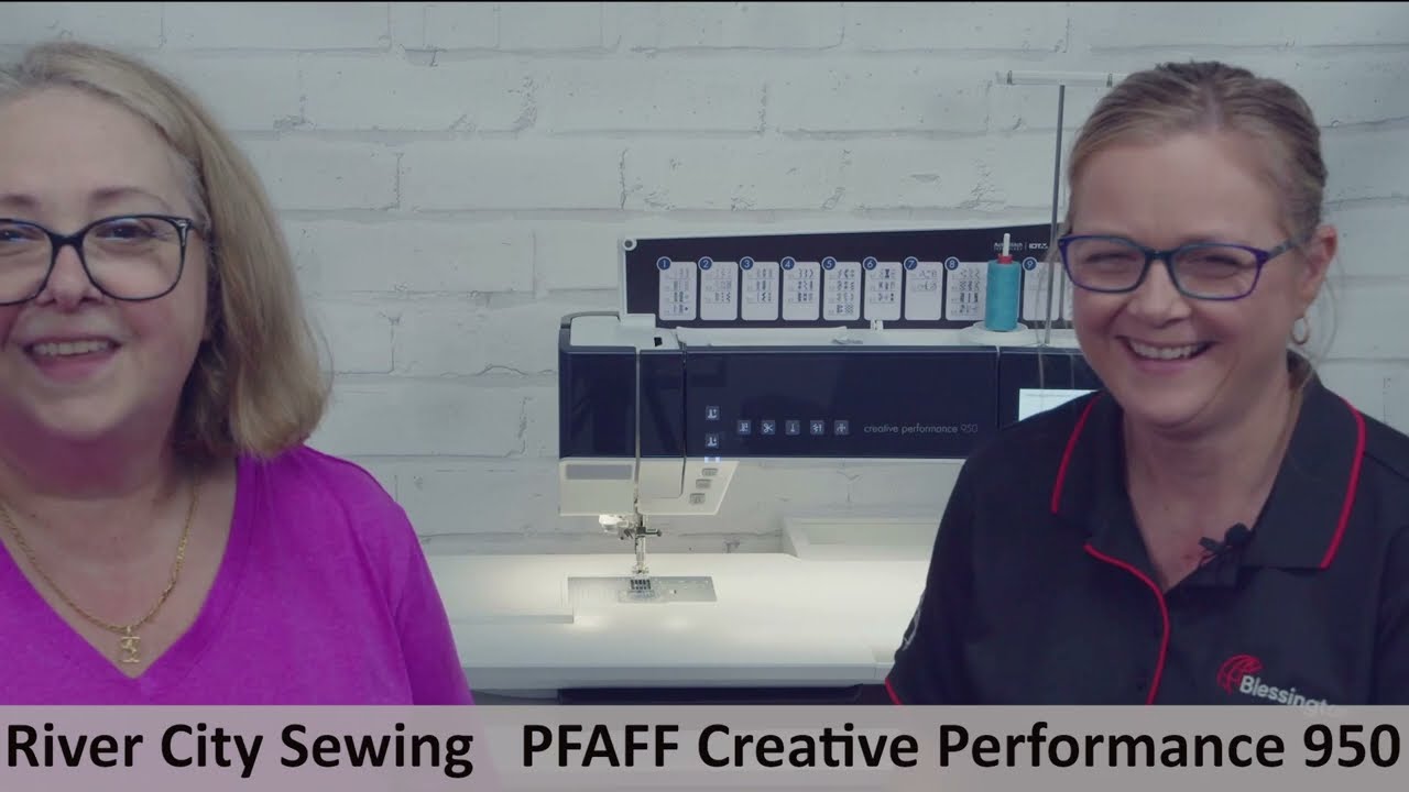 River City Sewing PFAFF Creative Performance 950 - First Look