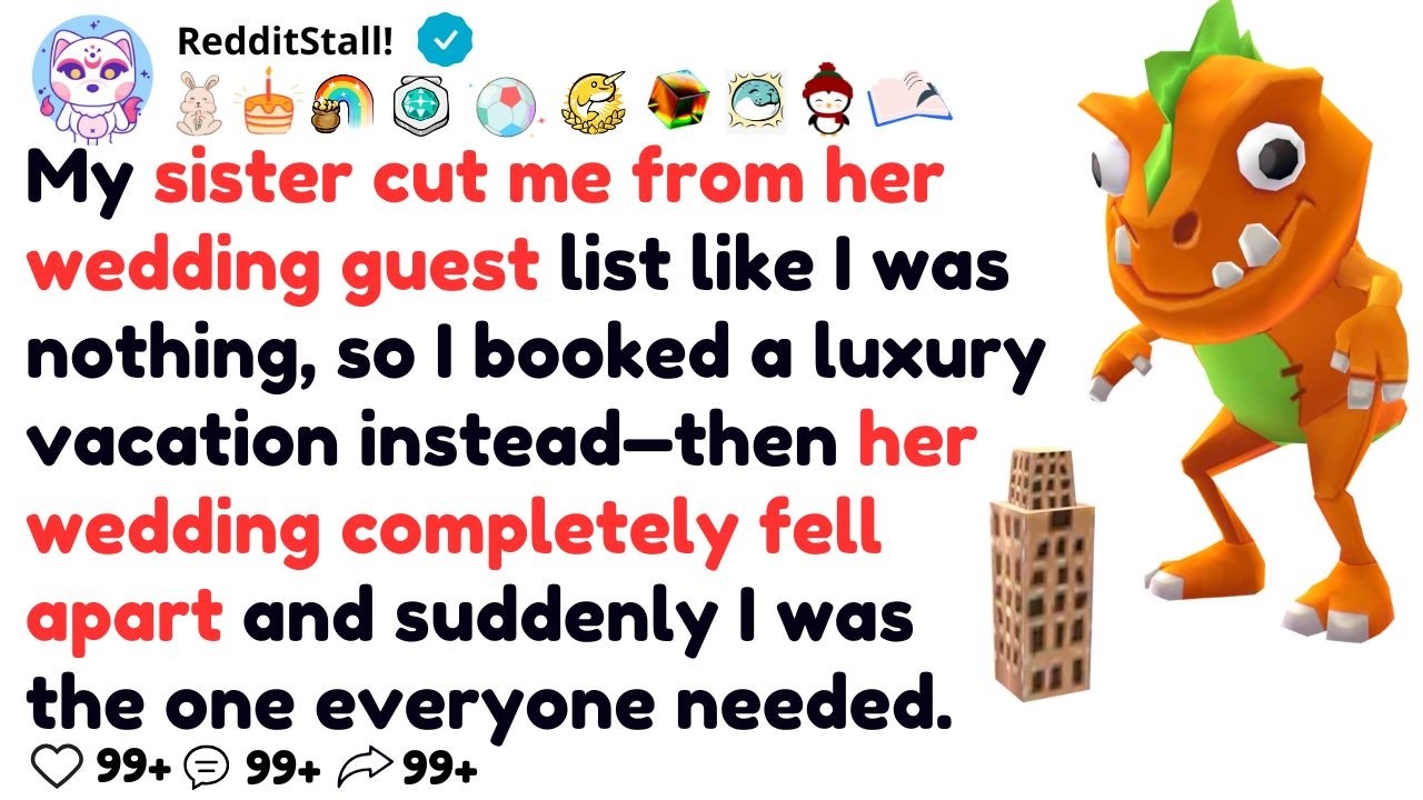 My sister cut me from her wedding guest list like I was nothing, so I booked a luxury vacation