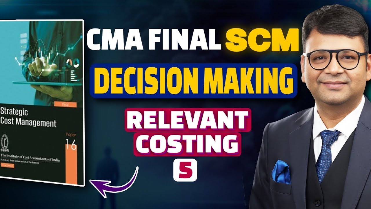 CMA Final SCM Demo | Class 5 | Decision making | Relevant Costing 5 | SJC