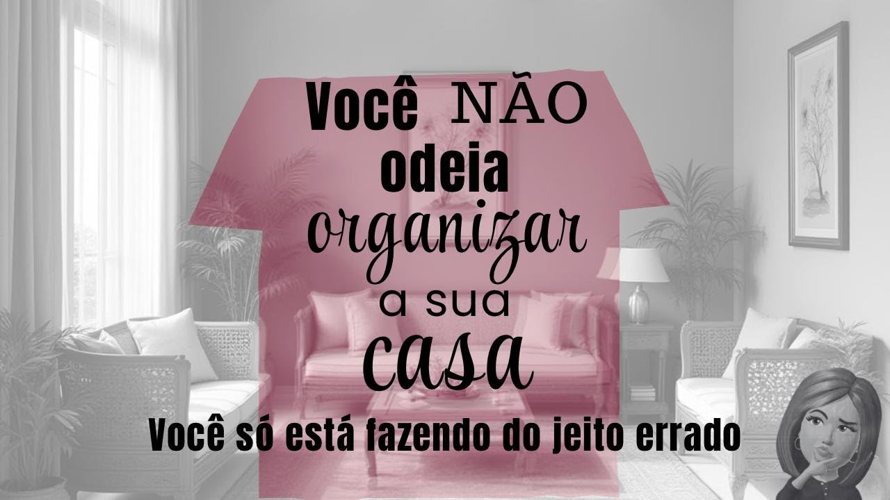 Você não odeia organizar sua casa.. Você só está fazendo do jeito errado.