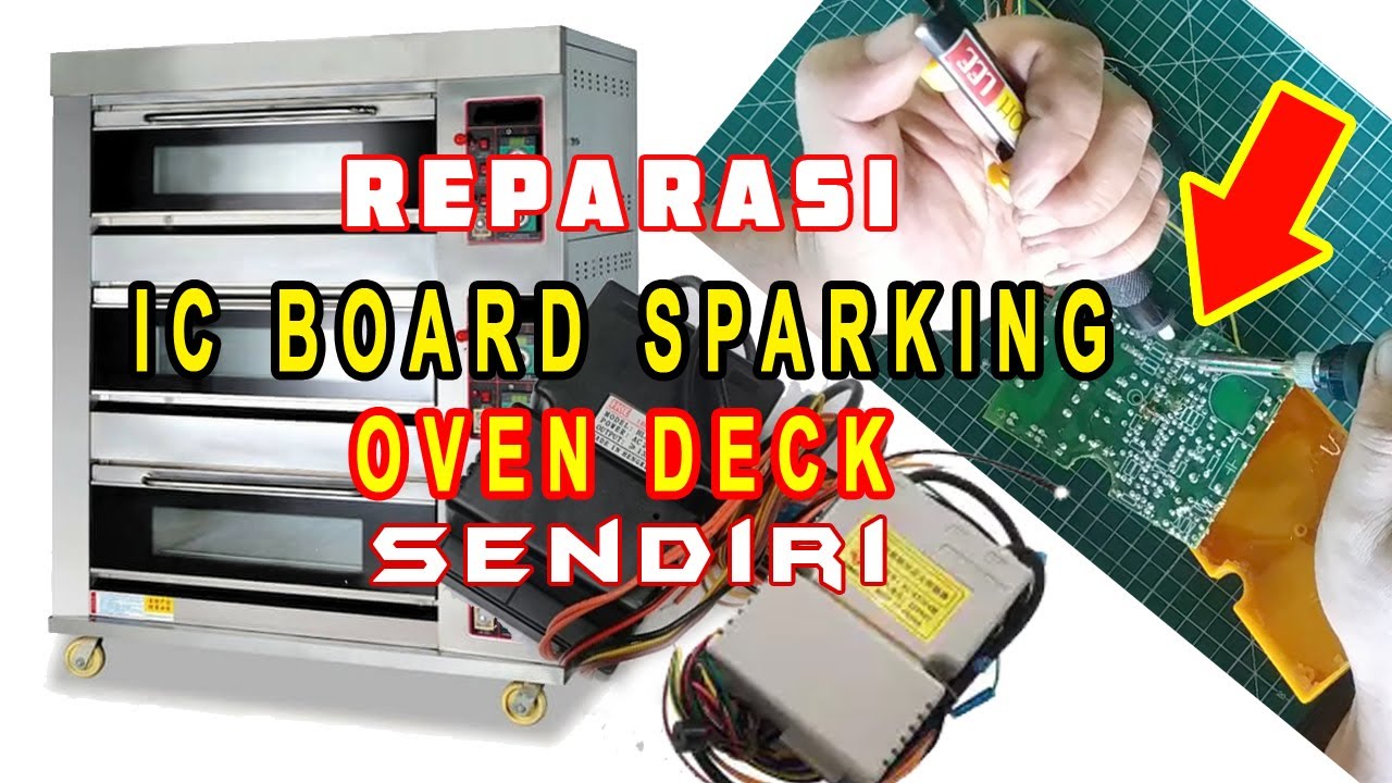 Memperbaiki IC Board Sparking Oven Deck