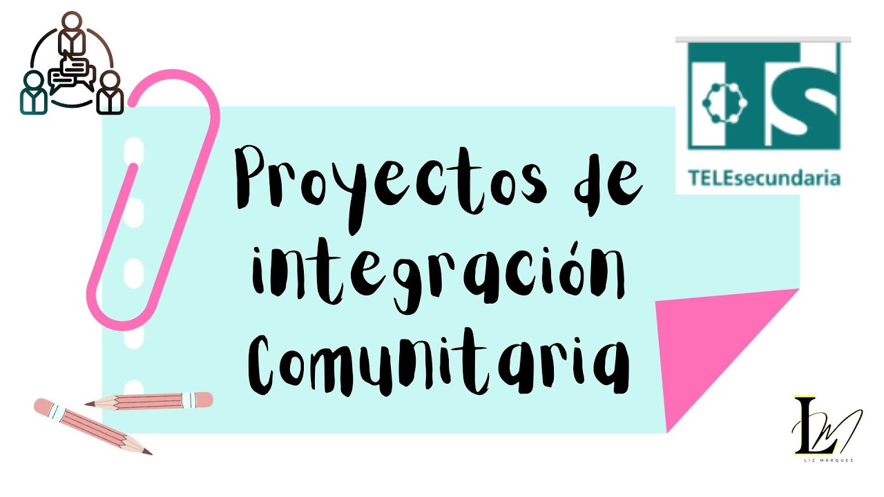 ¿Qué son los proyectos de Integración Comunitaria en Telesecundaria?