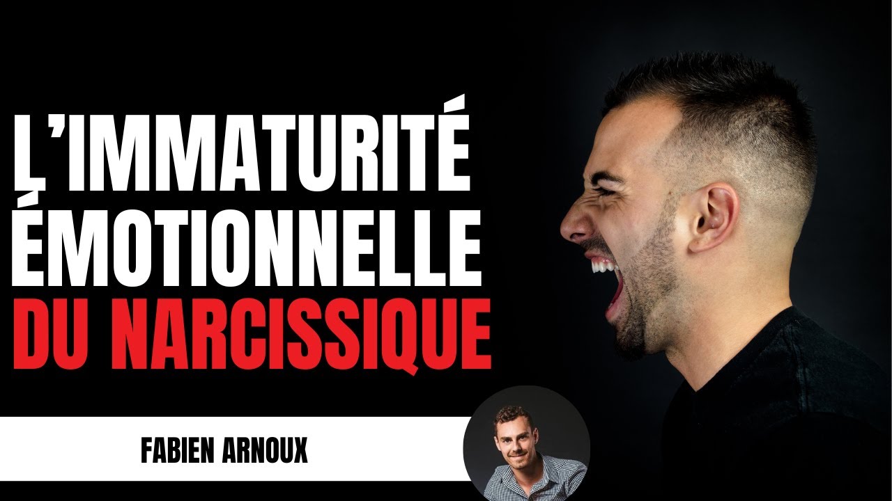 L'immaturité émotionnelle des narcissiques !