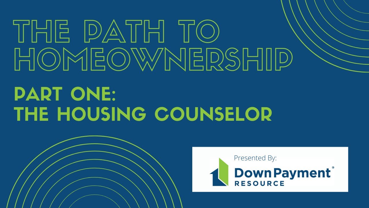 The Path to Homeownership (Part 1) - The Housing Counselor