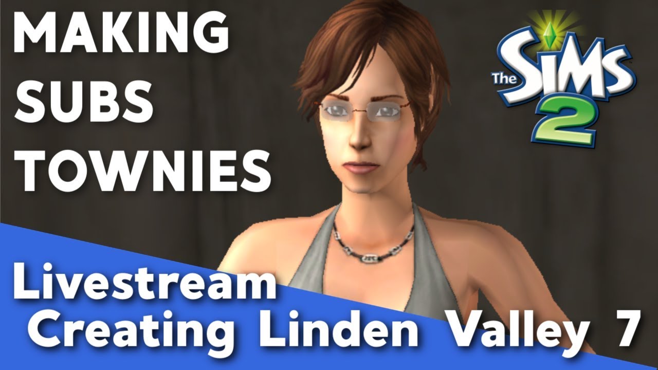 Pleasant Sims Live Stream - Let's Build a Sims 2 Neighborhood! (Stream #7) MAKING SUBS TOWNIES
