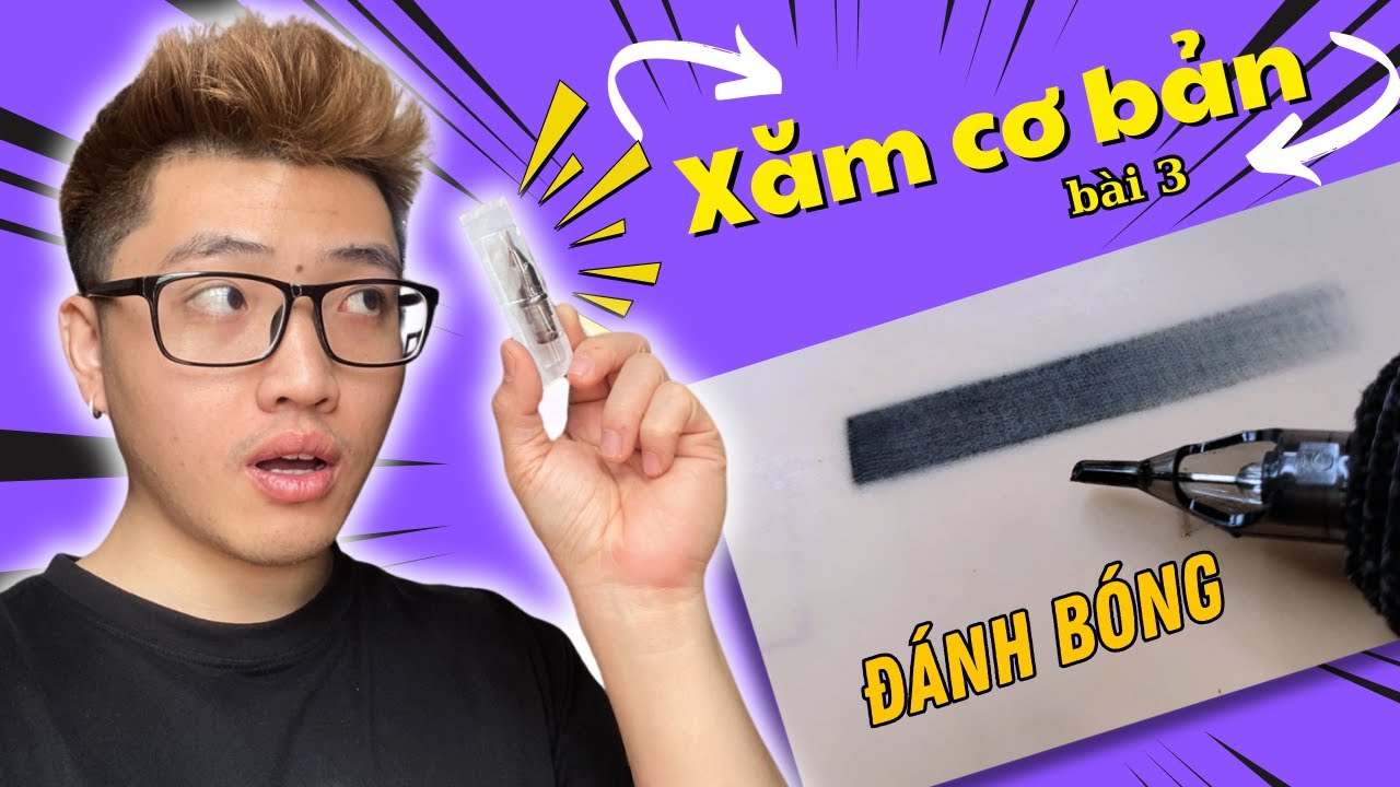 Thợ Xăm Mới Cần Biết - Đánh Bóng Chuyển Tông Đúng Cách