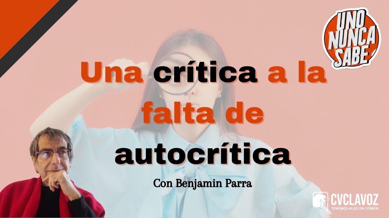Una crítica a la falta de autocrítica | Uno nunca sabe