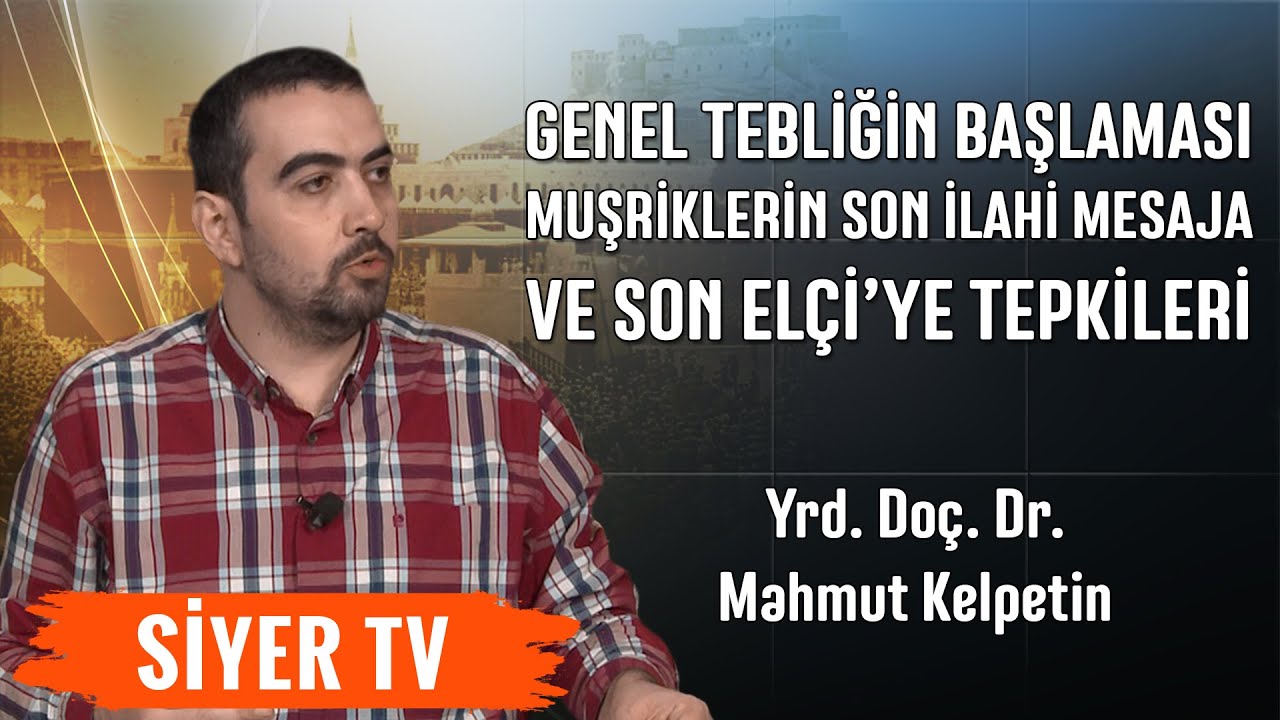 Genel Tebliğin Başlaması ve Müşriklerin Son İlahi Mesaja ve Son Elçiye Tepkileri (12. Ders)