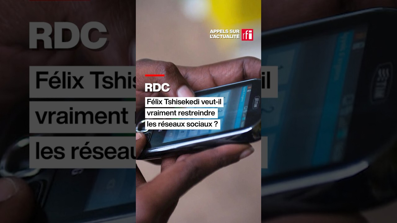 RDC : F&eacute;lix Tshisekedi veut-il vraiment restreindre les r&eacute;seaux sociaux ? &bull; RFI