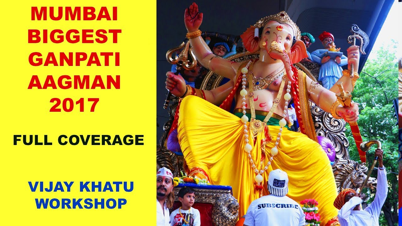 MUMBAI BIGGEST GANPATI AAGMAN 2017 I VIJAY KHATU WORKSHOP PAREL I MUMBAI I Hemant Shootkar