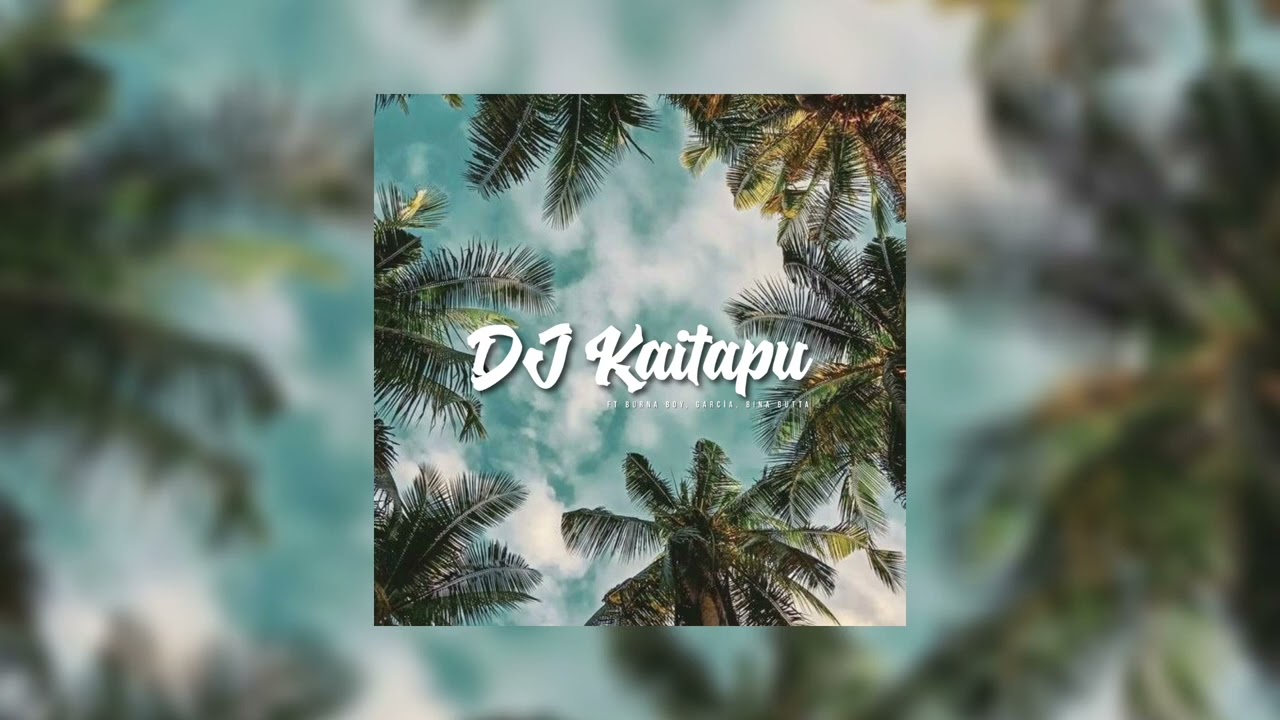 DJ Kaitapu - Bamboleo & Tested, Approved & Trusted (Mega Mix) feat Burna Boy, Garc&iacute;a & Bina Butta
