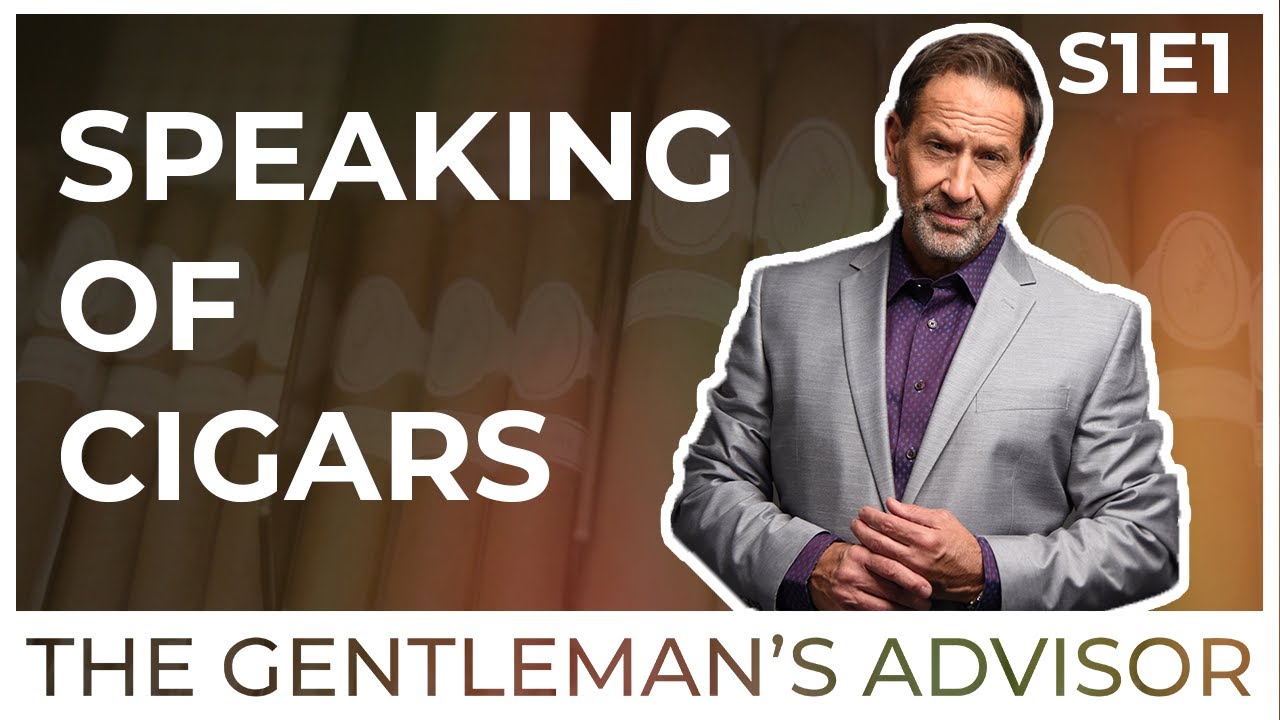 Speaking of Cigars - The Gentleman's Advisor - S1E1