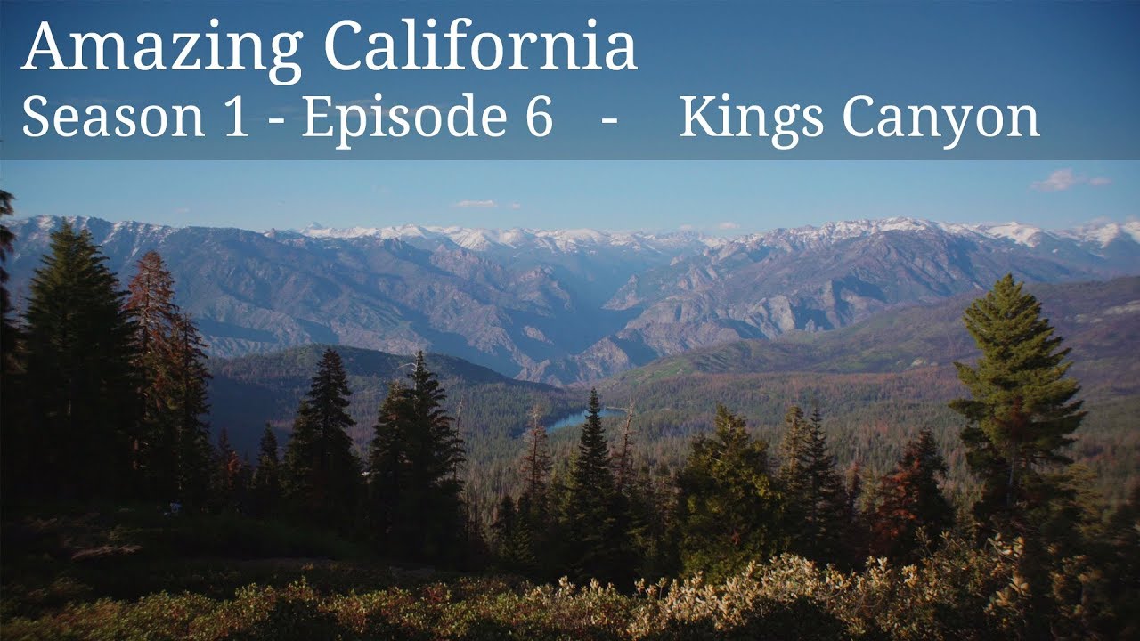 Amazing California S1 E6 - Kings Canyon (a brief tour)