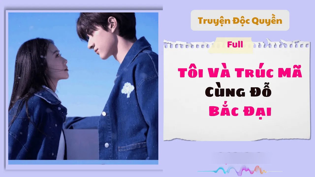 [Truyện Audio] | Tôi Và Thanh Mai Trúc Mã Cùng Đỗ Bắc Đại | Phụng Miên Audio #audio  #truyenaudio