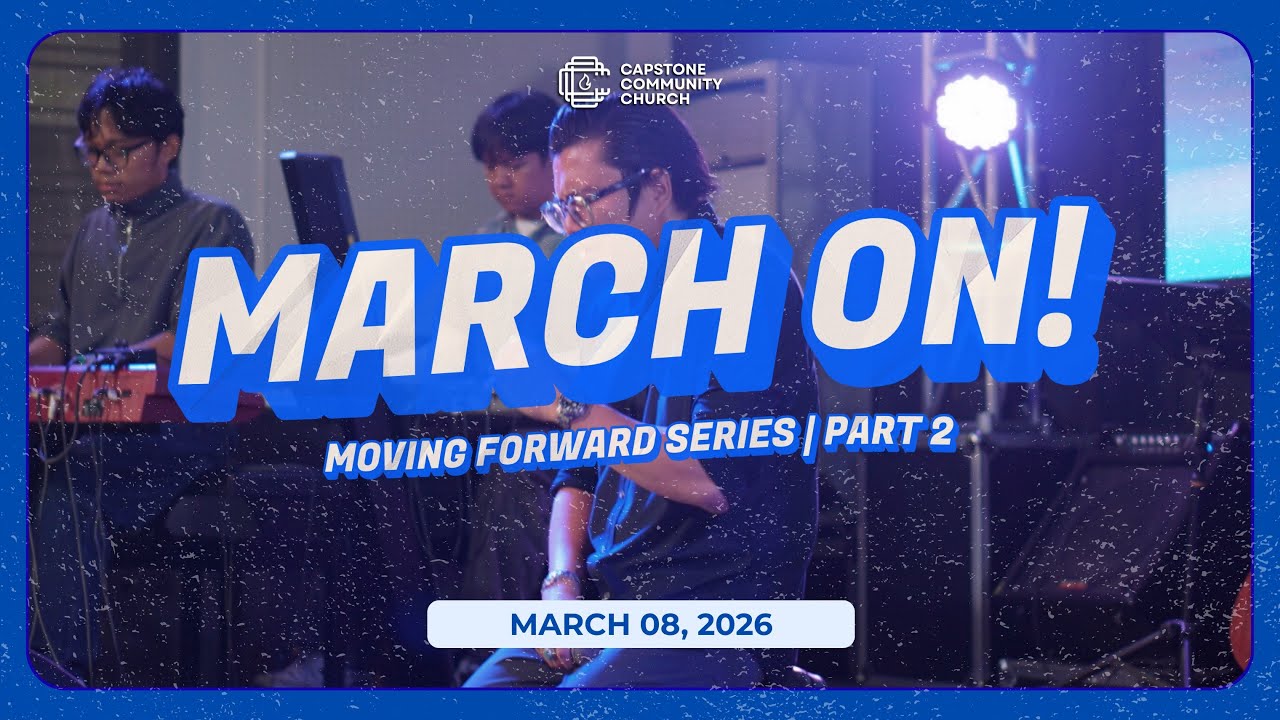 Moving Forward Series: March On! | Part 2 | March 8, 2026