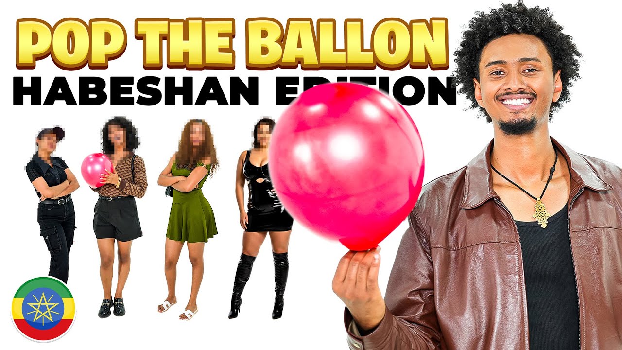 Pop the ballon Habesha edition | part 1 |