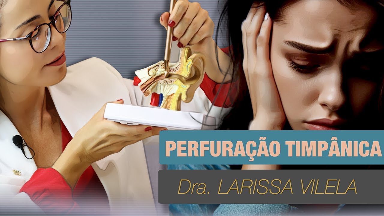 Perfuração no tímpano: o que causa, sintomas, recuperação e tratamento pela timpanoplastia.