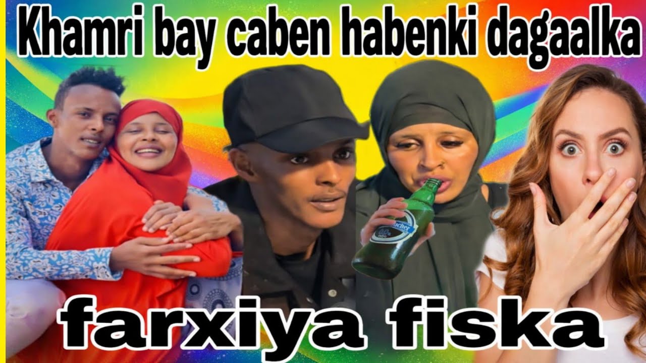 FARXIYA FISKA KHAMRI BAA WADA CABAYNAY HABEENKAN ISDILNAY SIR WAYNA BU KASHIFAY