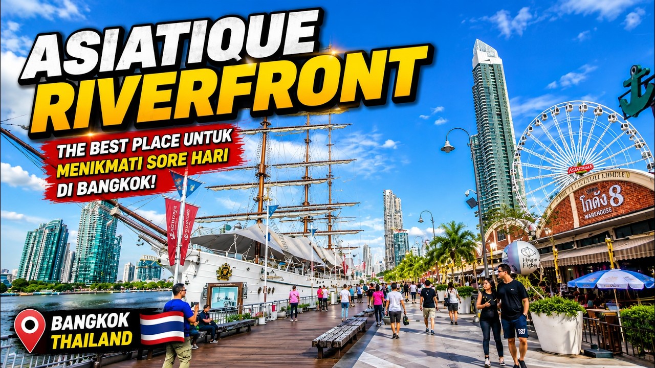 ASIATIQUE RIVERFRONT BANGKOK - MENIKMATI KULINER DAN SUNSET DI TEPI SUNGAI BANGKOK