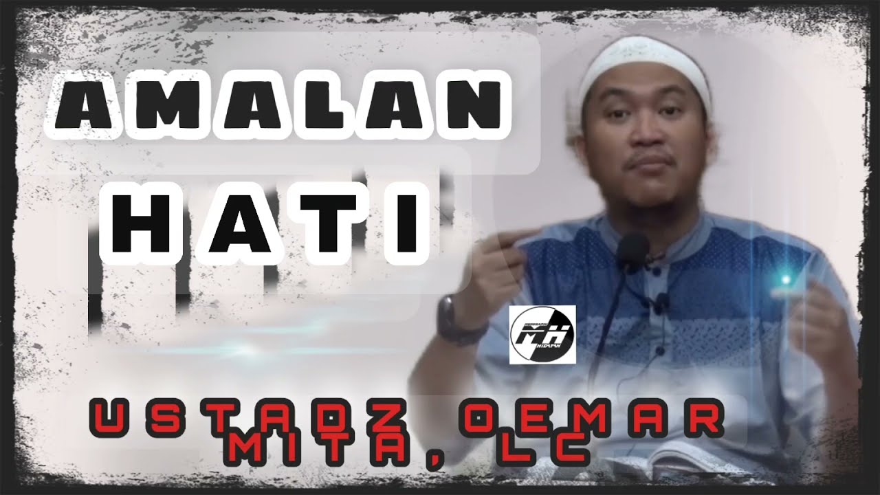 AMALAN HATI - USTADZ OEMAR MITA, LC
