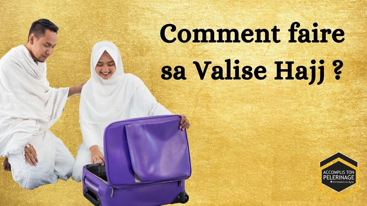 Comment faire sa valise Hajj