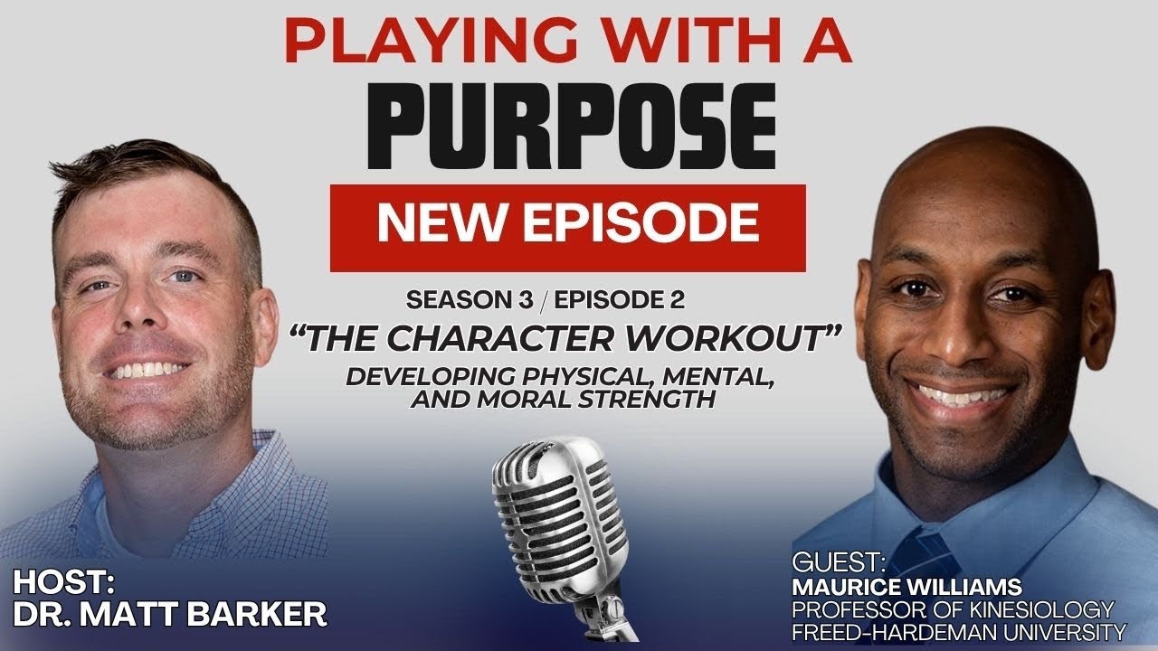 Playing with a Purpose Podcast (Season 3, Episode 2) The Character Workout- Maurice Williams