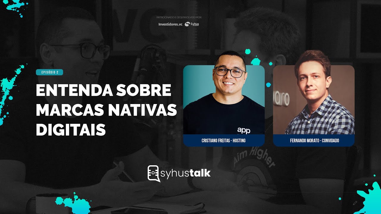 FERNANDO MORATO & CRISTIANO | ENTENDA SOBRE MARCAS NATIVAS DIGITAIS | SYHUS TALK EP. 2